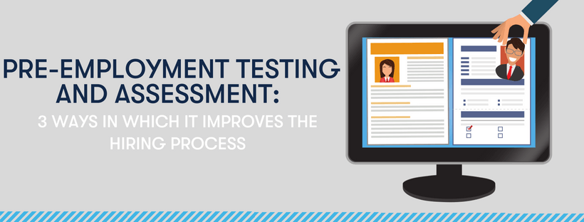 3 Reasons Why You Should Use Pre employment Testing And Assessment In 